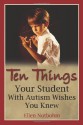 Ten Things Your Student with Autism Wishes You Knew - Ellen Notbohm, Veronica Zysk