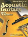 Blue Book of Acoustic Guitars, 7th Edition - Steven P. Fjestad, Gurney Brown