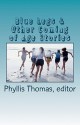 Blue Legs & Other Coming of Age Stories - Phyllis Thomas, J.P. Behrens, Everett Cooney, Laura L. Mays Hoopes, Matthew James, Shaun Deilke, Emerald Barnes, L.M. Ellzey, LB McGill, Lisa Dunn, Bex Bates