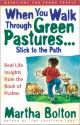 When You Walk Through Green Pastures...Stick to the Path - Martha Bolton