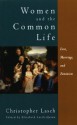 Women and the Common Life: Love, Marriage, and Feminism - Christopher Lasch, Elisabeth Lasch-Quinn