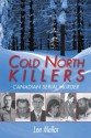 Cold North Killers: Canadian Serial Murder - Lee Mellor