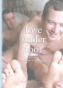 Love Under Foot: An Erotic Celebration of Feet - Greg Wharton, Sage Vivant, Paul J. Willis, Greg Herren, TruDeviant, Duane Williams, Wayne Courtois, Jason Rubis, Simon Sheppard, G. Merlin Beck, Ian Philips, Brent X. Bill, Jim Mason, Sean T. Gold, Charles Anders, P. Andrew Miller, William Dean, Stephen Albrow, Sean Meriwe