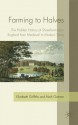 Farming to Halves: The Hidden History of Sharefarming in England from Medieval to Modern Times - Elizabeth Griffiths, Mark Overton