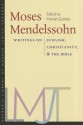 Moses Mendelssohn: Writings on Judaism, Christianity, & the Bible - Moses Mendelssohn