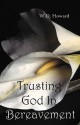 Trusting God in Bereavement - William Howard