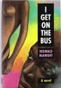 I Get on the Bus - Reginald McKnight