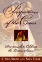 Perspectives of the Cross: Devotionals to Celebrate the Lenton Season - C. Neil Strait, Stan Toler