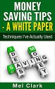 Money Saving Tips - A White Paper: Techniques I've Actually Used - Mel Clark