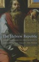 The Hebrew Republic: Jewish Sources and the Transformation of European Political Thought - Eric Nelson