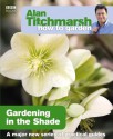 Alan Titchmarsh How to Garden: Gardening in the Shade - Alan Titchmarsh