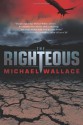 The Righteous (Righteous Series #1) - Michael Wallace