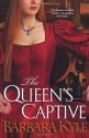 The Queen's Captive - Barbara Kyle