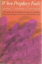 When Prophecy Fails: A Social and Psychological Study of a Modern Group That Predicted the Destruction of the World - Leon Festinger, Henry W. Riecken, Stanley Schachter