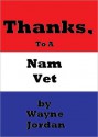 Thanks, To A Nam Vet - Wayne Jordan