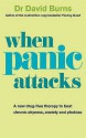 When Panic Attacks: A new drug-free therapy to beat chronic shyness, anxiety and phobias - David D. Burns