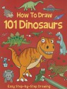 How to Draw 101 Dinosaurs - Dan Green, Barry Green