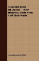 A Second Book Of Operas Their Histories, Their Plots And Their Music - Henry Edward Krehbiel