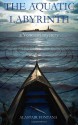 The Aquatic Labyrinth: A Venetian Mystery - Alastair Fontana