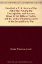 Hannibal: A History of the Art of War Among the Carthaginians and Romans Down to the Battle of Pydna, 168 B.C., With a Detailed Account of the Second Punic War (Hannibal Vol. 1) - Theodore Ayrault Dodge