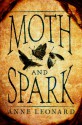 Moth and Spark - Anne Leonard