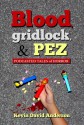 Blood, Gridlock, & PEZ: Podcasted Tales of Horror - Kevin David Anderson