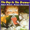 The Boy in the Drawer - Robert Munsch, Michael Martchenko