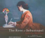 The Rose of Sebastopol: A Novel - Katharine McMahon, Josephine Bailey