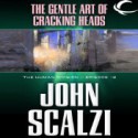 The Gentle Art of Cracking Heads (The Human Division, #12) - John Scalzi, William Dufris