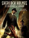 Sherlock Holmes and the Vampires of London - Sylvain Cordurié, Daniel Chabon, Laci