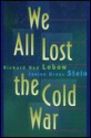 We All Lost the Cold War - Richard Ned Lebow, Janice Gross Stein