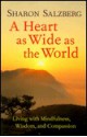 A Heart as Wide as the World: Stories on the Path of Lovingkindness - Sharon Salzberg