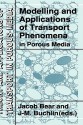 Modelling and Applications of Transport Phenomena in Porous Media (Theory and Applications of Transport in Porous Media) - Jacob Bear, J.M. Buchlin