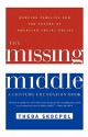 The Missing Middle: Working Families and the Future of American Social Policy - Theda Skocpol, Richard C. Leone