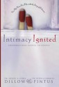 Intimacy Ignited: Conversations Couple to Couple: Fire Up Your Sex Life with the Song of Solomon - Linda Dillow