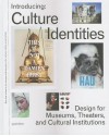 Introducing Culture Identities: Design for Museums, Theaters and Cultural Institutions - Robert Klanten, A. Sinofzik, F. Schulze