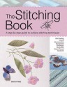 The Stitching Book: A Step-By-Step Guide to Surface Stitching Techniques - Patricia Bage, Pat Trott, Clare Hanham, Ruth Chamberlin, Jill Carter, Lesley Wilkins, Kay Dennis, Jane Rainbow