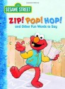 Zip! Pop! Hop! and Other Fun Words to Say (Sesame Street) - Michaela Muntean, David Prebenna