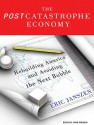 The Postcatastrophe Economy: Rebuilding America and Avoiding the Next Bubble - Eric Janszen, John Pruden