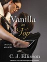 Vanilla On Top - C.J. Ellisson, Sean Crisden, Lucy Malone