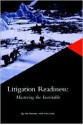 Litigation Readiness: Mastering the Inevitable (Hardcover) - Tim Stevens, Dan Cook