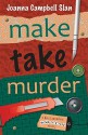 Make, Take, Murder - Joanna Campbell Slan