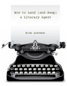 How to Land (and Keep) a Literary Agent (80 page excerpt) - Noah Lukeman