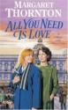 All You Need Is Love - Margaret Thornton