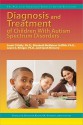 Diagnosis and Treatment of Children with Autism Spectrum Disorders - Sarah O'Kelley, Frances A. Karnes, Elizabeth Griffith, Laura Klinger, Sarah McCurry, Kristen R. Stephens