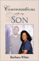 Conversations with My Son - Barbara White