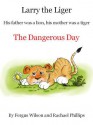 Larry the Liger - the Dangerous Day - Rachael Phillips, Fergus Wilson