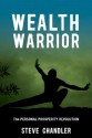 Wealth Warrior: The Personal Prosperity Revolution - Steve Chandler