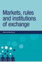 Markets, Rules and Institutions of Exchange - Mark Harvey