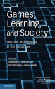 Games, Learning, and Society: Learning and Meaning in the Digital Age - Constance Steinkuehler, Kurt Squire, Sasha Barab